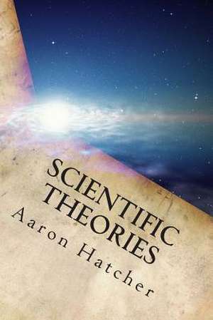 Scientific Theories de MR Aaron David Hatcher MR