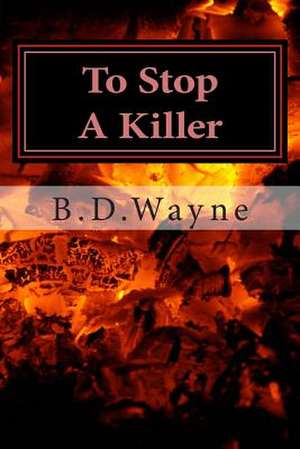 To Stop a Killer de B. D. Wayne