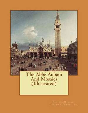 The ABBE Aubain and Mosaics (Illustrated) de Prosper Merimee