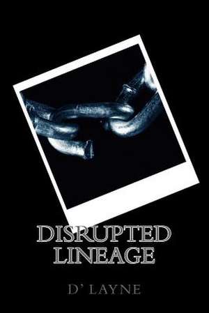 Disrupted Lineage de D' Layne