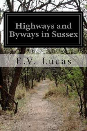 Highways and Byways in Sussex de E. V. Lucas