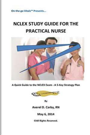 NCLEX Study Guide for the Practical Nurse de Averel D. Carby