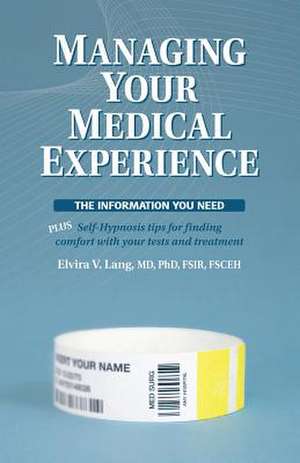 Managing Your Medical Experience de Elvira V. Lang