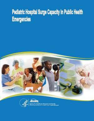 Pediatric Hospital Surge Capacity in Public Health Emergencies de U. S. Department of Heal Human Services