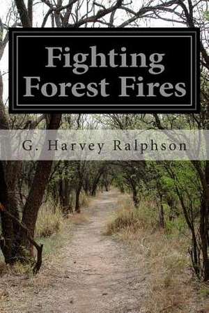 Fighting Forest Fires de G. Harvey Ralphson