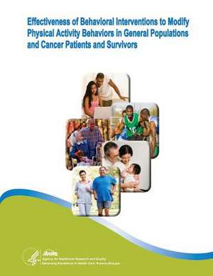 Effectiveness of Behavioral Interventions to Modify Physical Activity Behaviors in General Populations and Cancer Patients and Survivors de U. S. Department of Heal Human Services