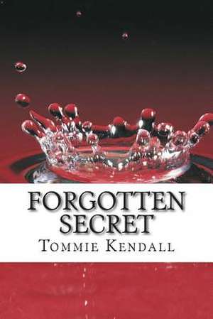 Forgotten Secret de Tommie Kendall