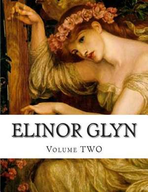 Elinor Glyn, Volume Two de Elinor Glyn