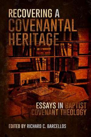 Recovering a Covenantal Heritage de Richard C. Barcellos