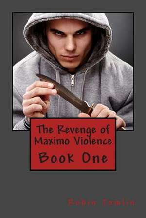 The Revenge of Maximo Violence de Robin Tomlin