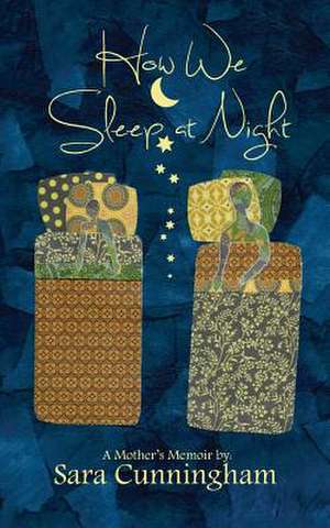 How We Sleep at Night de Sara Cunningham