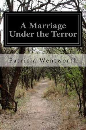 A Marriage Under the Terror de Patricia Wentworth