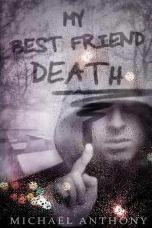 My Best Friend Death de Michael Anthony