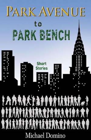 Park Avenue to Park Bench de Michael Domino