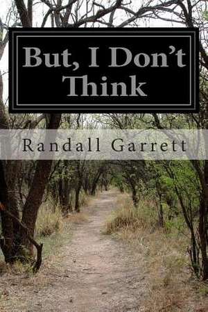 But, I Don't Think de Randall Garrett