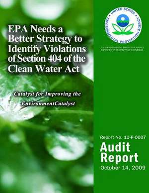 EPA Needs a Better Strategy to Identify Violations of Section 404 of the Clean Water ACT de U. S. Environmental Protection Agency