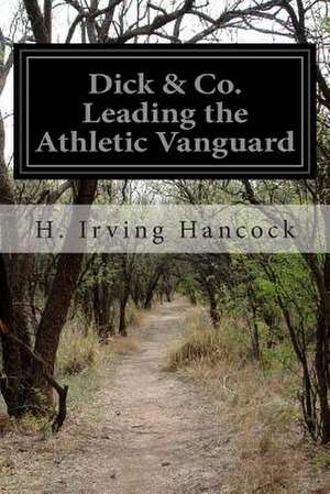 Dick & Co. Leading the Athletic Vanguard de H. Irving Hancock