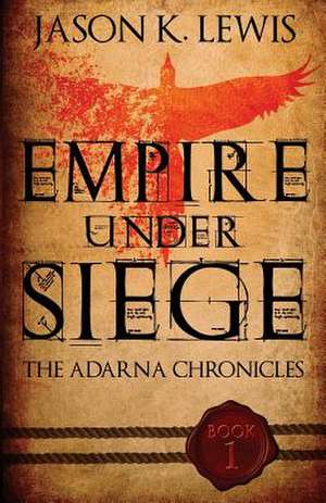 Empire Under Siege de Jason K. Lewis