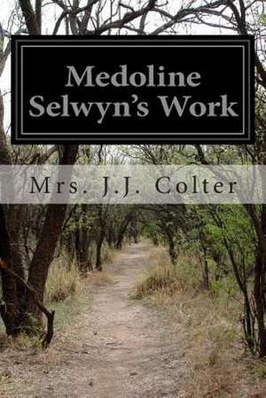 Medoline Selwyn's Work de Mrs J. J. Colter