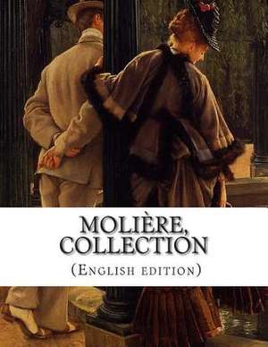 Moliere, Collection (English Edition) de Moliere