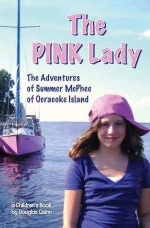 The Adventures of Summer McPhee of Ocracoke Island---The Pink Lady de Douglas Quinn