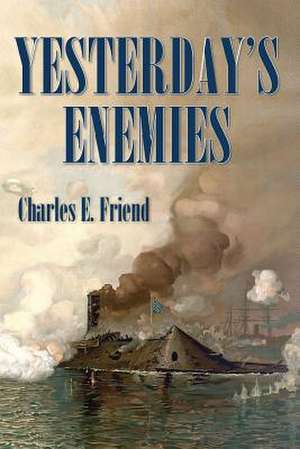 Yesterday's Enemies de Charles E. Friend