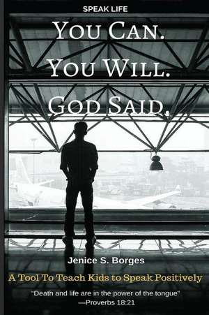 You Can. You Will. God Said. de Jenice S. Borges