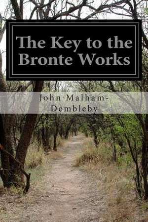 The Key to the Bronte Works de John Malham-Dembleby