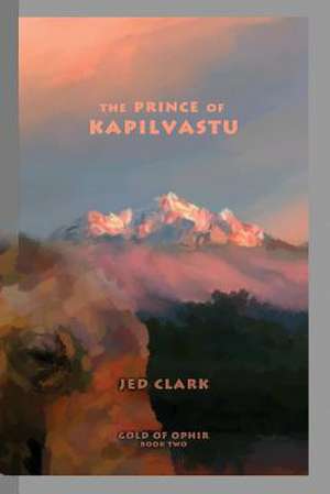 The Prince of Kapilvastu de Jed a. Clark