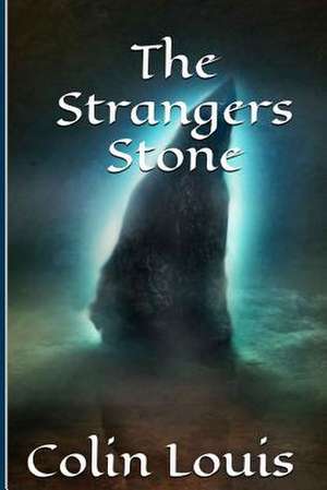 The Strangers Stone de Colin Louis