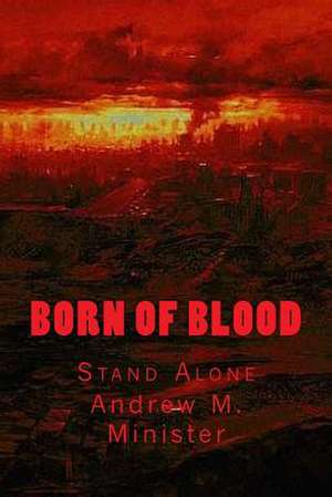 Born of Blood de Andrew M. Minister