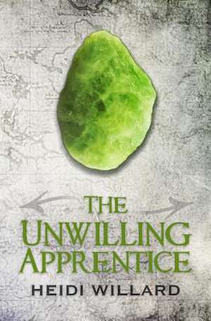 The Unwilling Apprentice (the Unwilling #2) de Heidi Willard