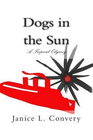 Dogs in the Sun de Janice L. Convery