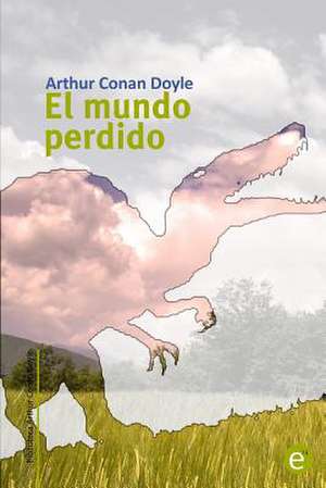 El Mundo Perdido de Arthur Conan Doyle