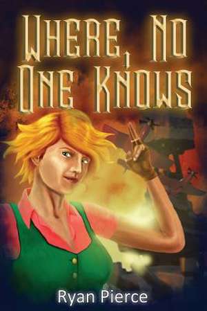 Where, No One Knows de Ryan Pierce