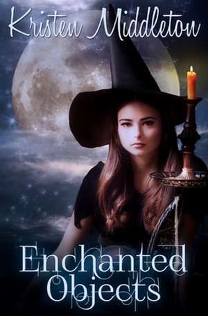 Enchanted Objects de Kristen Middleton