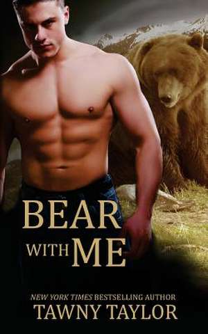 Bear with Me (a Shape Shifter Romance) de Tawny Taylor