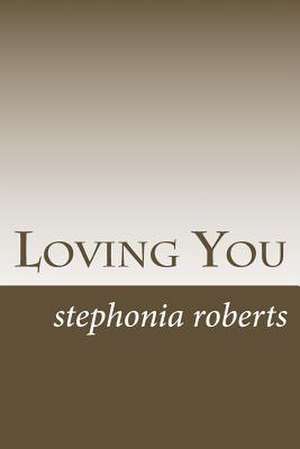 Loving You de Stephonia Roberts