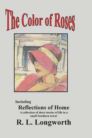 The Color of Roses de R. L. Longworth