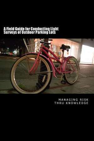 A Field Guide for Conducting Light Surveys of Outdoor Parking Lots de MR Kenneth R. Bryan