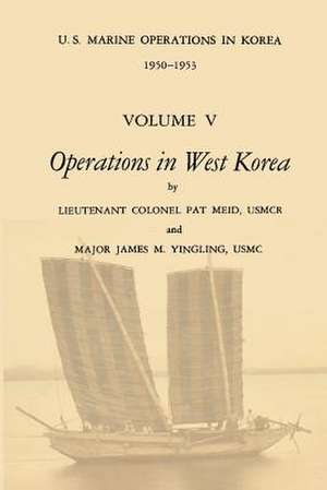 U.S. Marine Operations in Korea, 1950-1953 de Usmcr Lieutenant Colonel Pat Meid