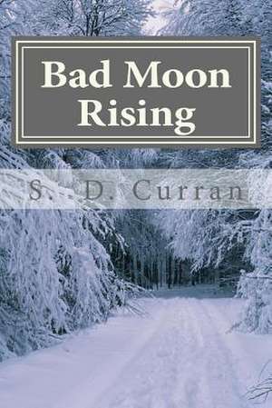 Bad Moon Rising de S. D. Curran