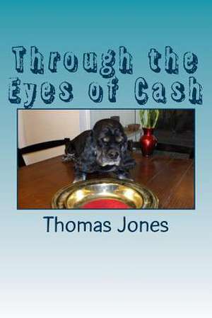 Through the Eyes of Cash de Thomas Jones