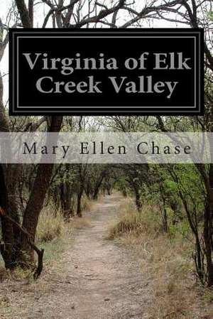 Virginia of Elk Creek Valley de Mary Ellen Chase