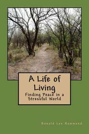 A Life of Living de Ronald Lee Hammond