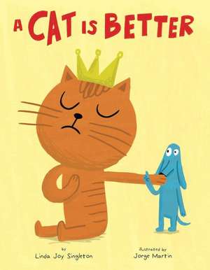 A Cat Is Better de Linda Joy Singleton