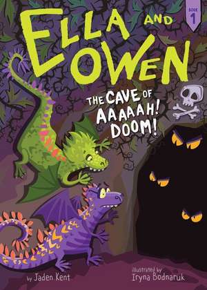 Ella and Owen 1: The Cave of Aaaaah! Doom! de Jaden Kent