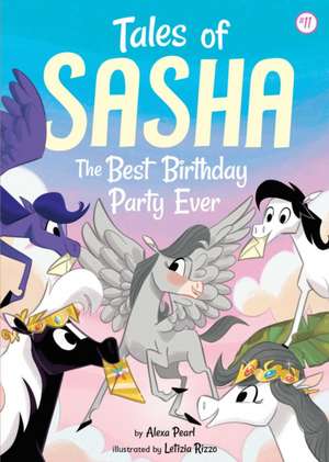 Tales of Sasha 11: The Best Birthday Party Ever de Alexa Pearl