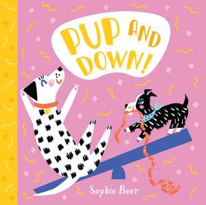 Pup and Down! de Sophie Beer