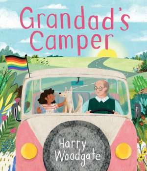 Grandad's Camper (a Grandad's Camper LGBTQ Pride Book for Kids in Partnership with Glaad) de Harry Woodgate